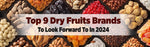 Top #9 Fastest Growing Dryfruits Brands In India for 2024